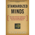 Standardized Minds: The High Price of America's Testing Culture and What We Can Do to Change It