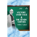 Victory Over Vice & The Seven Virtues