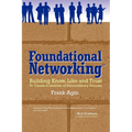 Foundational Networking: Building Know, Like and Trust to Create a Lifetime of Extraordinary Success