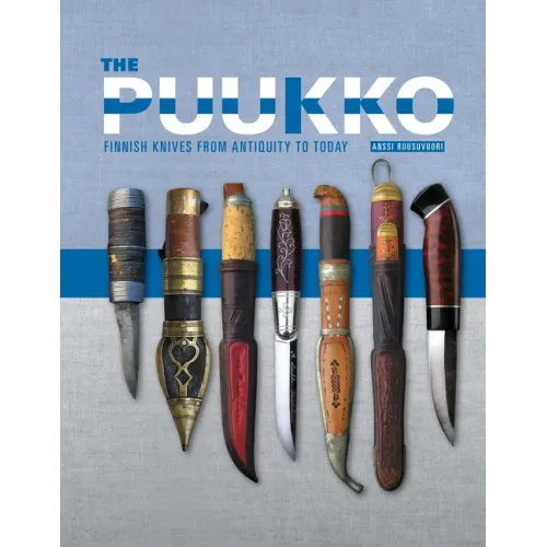 The Puukko: Finnish Knives from Antiquity to Today