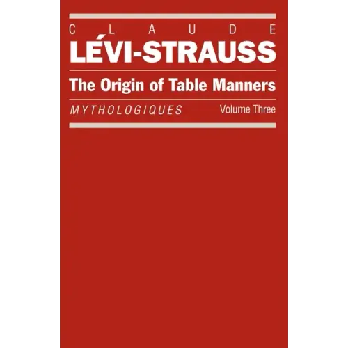 The Origin of Table Manners: Mythologiques, Volume 3