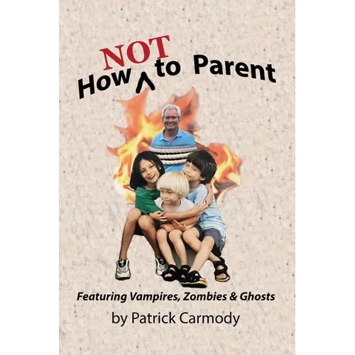 How NOT to Parent