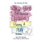 Stumbling into Success Is Good: Having a Plan Is Better - Hardcover