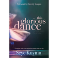 This Glorious Dance: Thoughts & Contemplations About Who We Are