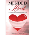 Mended Heart: A Woman's Healing Journey with God
