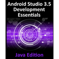 Android Studio 3.5 Development Essentials - Java Edition: Developing Android 10 (Q) Apps Using Android Studio 3.5, Java and Android Jetpack
