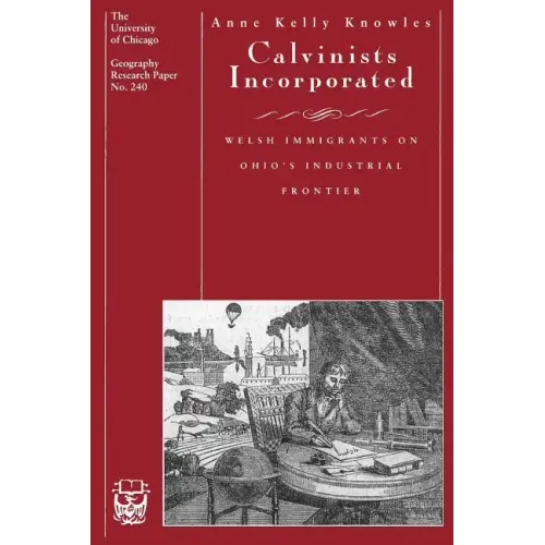 Calvinists Incorporated: Welsh Immigrants on Ohio's Industrial Frontier