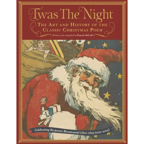 Twas the Night: The Art and History of the Classic Christmas Poem