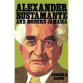 Alexander Bustamante and Modern Jamaica