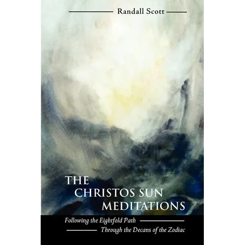 The Christos Sun Meditations: Following the Eightfold Path Through the Decans of the Zodiac