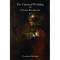 The Chymical Wedding Of Christian Rosenkreutz