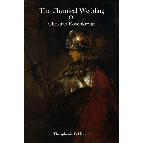 The Chymical Wedding Of Christian Rosenkreutz