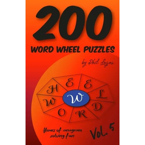 200 Word Wheel Puzzles: Vol. 5