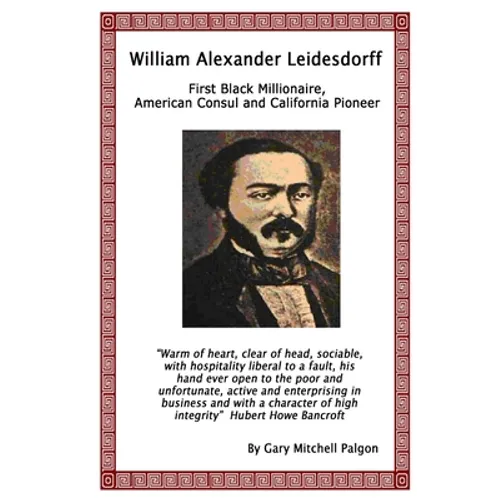 William Alexander Leidesdorff - First Black Millionaire, American Consul and California Pioneer