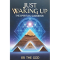 Just Waking Up: The Spiritual Guide Book