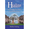 Healing Houses: Transforming Sick Houses Into Healthy Homes