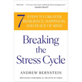 Breaking the Stress Cycle: 7 Steps to Greater Resilience, Happiness, and Peace of Mind