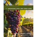 The Mountains Shall Drip Sweet Wine: A Biblical Theology of Alcohol