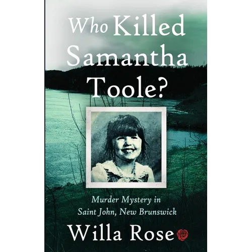Who Killed Samantha Toole?: Murder Mystery in Saint John, New Brunswick