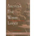 America's First Woman Lawyer: The Biography of Myra Bradwell