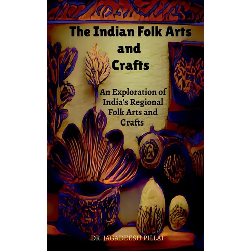 The Indian Folk Arts and Crafts