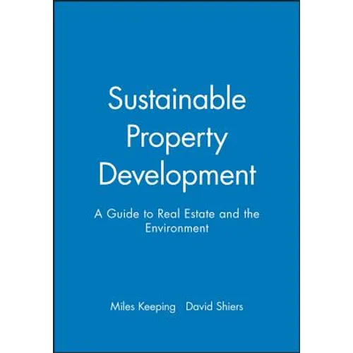 Sustainable Property Development: A Guide to Real Estate and the Environment