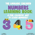 The Amharic Children Numbers Learning Book: A Fun, Colorful Way to Learn Numbers!