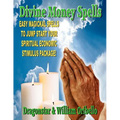 Divine Money Spells: Easy Magickal Spells To Jump Start Your Spiritual Economic Stimulus Package
