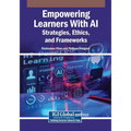 Empowering Learners With AI: Strategies, Ethics, and Frameworks