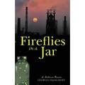 Fireflies in a Jar: A Milltown Reverie