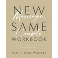 New Marriage, Same Couple Workbook: Don't Let Your Worst Days Be Your Last Days