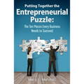Putting Together The Entrepreneurial Puzzle: The Ten Pieces Every Business Needs to Succeed