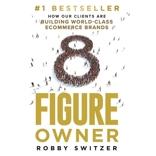 8 Figure Owner: How Our Clients Are Building World-Class Ecommerce Brands
