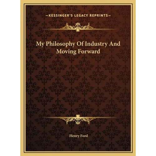 My Philosophy Of Industry And Moving Forward