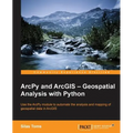 ArcPy and ArcGIS: Geospatial Analysis with Python