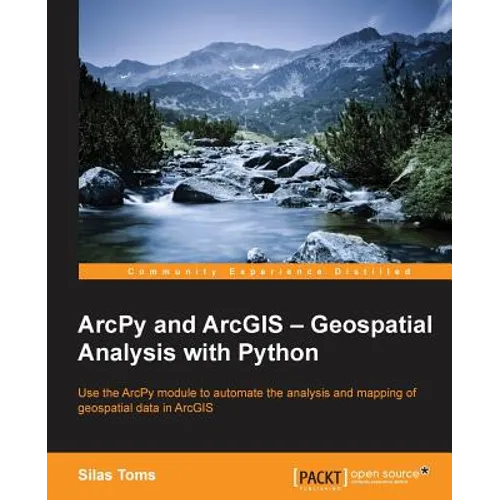 ArcPy and ArcGIS: Geospatial Analysis with Python