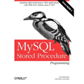 MySQL Stored Procedure Programming: Building High-Performance Web Applications in MySQL