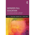 Wonder-Full Education: The Centrality of Wonder in Teaching and Learning Across the Curriculum