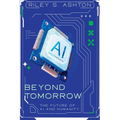 Beyond Tomorrow: The Future of AI and Humanity