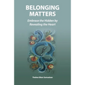 Belonging Matters: Embrace the Hidden by Revealing the Heart
