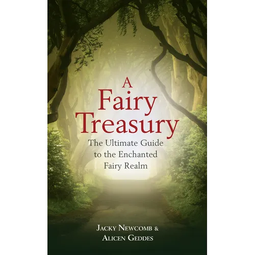 A Fairy Treasury: The Ultimate Guide to the Enchanted Fairy Realm