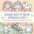 Learn to Draw Adorable Art: Simple Step-by-Step Guide to Drawing Cute Doodles