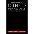 Oilfield Survival Guide, Volume One: For All Oilfield Situations