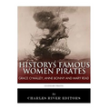 History's Famous Women Pirates: Grace O'Malley, Anne Bonny and Mary Read