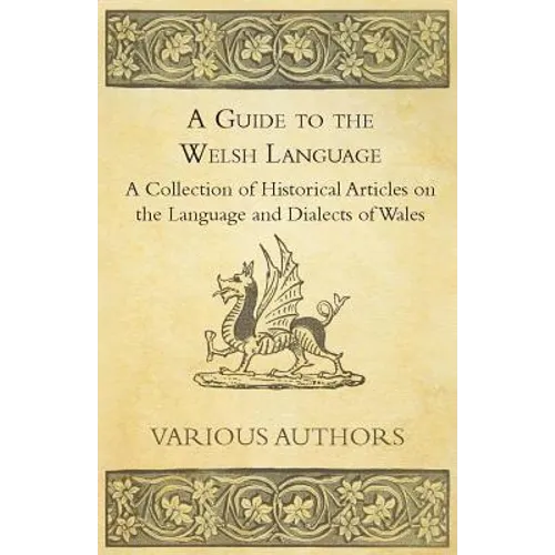 A Guide to the Welsh Language - A Collection of Historical Articles on the Language and Dialects of Wales