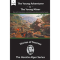 Stories of Success: The Young Adventurer and The Young Miner (Illustrated)