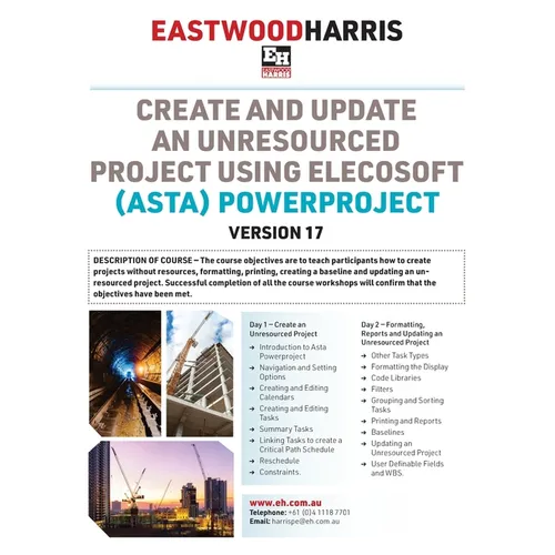 Create and Update an Unresourced Project using Elecosoft (Asta) Powerproject Version 17: 2-day training course handout and student workshops