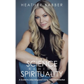 The Science Behind Spirituality: A Guide to Unlocking and Living Your Full Potential