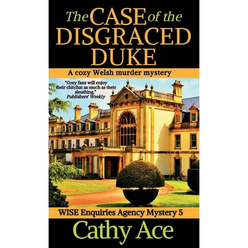 The Case of the Disgraced Duke: A Wise Enquiries Agency cozy Welsh murder mystery