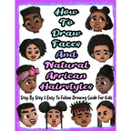 How To Draw Faces And Natural African Hairstyles: Step By Step & Easy To Follow Drawing Guide For Kids: Suitable For Older Kids Ages 8 & Up, Young Art - Paperback